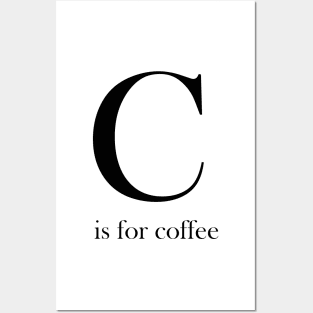 C is for coffee Posters and Art